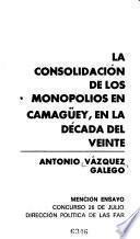 La consolidación de los monopolios en Camagüey en la década del veinte