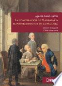 LA CONSPIRACIÓN DE MADRIGAL O EL PODER SEDUCTOR DE LA PALABRA