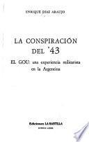 La conspiración del '43; el GOU: una experiencia militarista en la Argentina