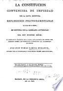 La Constitucion convencida de impiedad por la Santa Escritura. Reflexiones politico-cristianas sacadas de la misma, en defensa de la soberana autoridad del Rey nuestro Señor, etc