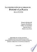 La construcción de lo urbano en Potosí y La Plata (siglos XVI-XVII)