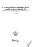 La construcción del discurso nacional en México, un anhelo persistente (siglos XIX y XX)