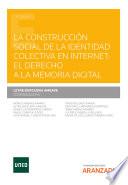 La construcción social de la identidad colectiva en internet: el derecho a la memoria digital