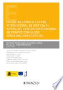 La contribución de la Corte Internacional de Justicia al imperio del Derecho Internacional en tiempos convulsos: aproximaciones críticas