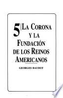 La Corona y la fundación de los reinos americanos