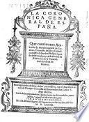 La coronica general de Espana, que continuaua Amboriso de Morales natural de Cordoua, Coronista del Rey Catholico nuestro senor don Philipe segundo deste nombre, y cathredatico de Rhetorica en la Vniuersidad de Alcala de Henares. Prossiguendo adelante de los cinco libros, que el Maestro Florian de Ocampo ... dexo escritos (etc.)