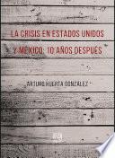 La crisis en Estados Unidos y México: 10 años después
