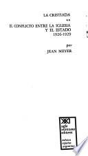 La Cristiada: El conflicto entre la Iglesia y el Estado, 1926-1929. 1. ed. 1973