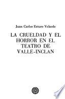 La crueldad y el horror en el teatro de Valle-Inclán