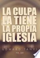 La culpa la tiene la propia Iglesia
