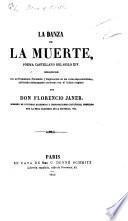 La Danza de la muerte, poema castellano del siglo XIV, enriquecido con un preàmbulo, facsimile y esplicación de las voces mas anticuadas, publicado enteramente conforme con el códice original por Don Florencio Janer. Span. & Fr