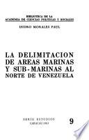 La delimitación de áreas marinas y sub-marinas al norte de Venezuela