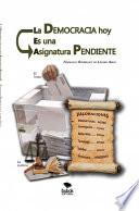 La democracia hoy es una asignatura pendiente