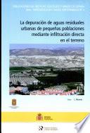 La depuración de aguas residuales urbanas de pequeñas poblaciones mediante infiltración directa en el terreno