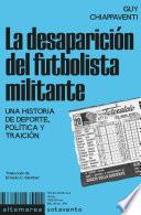 La desaparición del futbolista militante