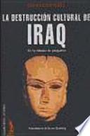 La destrucción cultural de Iraq