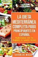 La Dieta Mediterránea Completa para Principiantes En español / Mediterranean Diet for Beginners In Spanish Version