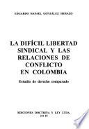La difícil libertad sindical y las relaciones de conflicto en Colombia