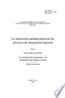 La Dimensión parlamentaria de los procesos de integración regional: Los parlamentos regionales y la integración de América Latina