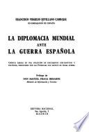 La diplomacia mundial ante la guerra española. Crónica basada en una colección de documentos diplomáticos y políticos, producidos por las potencias con motivo de dicha guerra. Prólogo de Manuel Fraga Iribarne
