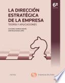 La Dirección Estratégica de la Empresa. Teoría y aplicaciones