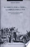 La disputa por la tierra-- la disputa por la voz