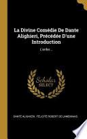 La Divine Comédie de Dante Alighieri, Précédée d'Une Introduction: L'Enfer...