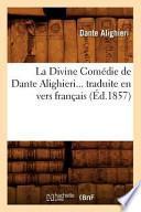 La Divine Comedie de Dante Alighieri... Traduite En Vers Francais (Ed.1857)