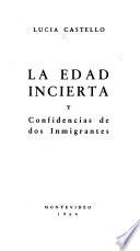 La edad incierta, y Confidencias de dos inmigrantes