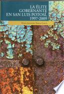 La élite gobernante en San Luis Potosí, 1997-2009