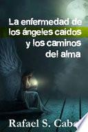 La Enfermedad de los Ángeles Caídos y los Caminos del Alma