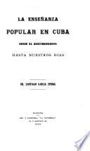 La enseñanza popular en Cuba desde el descubrimiento hasta nuestros días