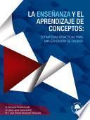LA ENSEÑANZA Y EL APRENDIZAJE DE CONCEPTOS: ESTRATEGIAS DIDÁCTICAS PARA UNA EDUCACIÓN DE CALIDAD