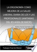 LA ERGONOMÍA COMO MEJORA DE LA SALUD LABORAL DIARIA DE LOS Y LAS PROFESIONALES SANITARIAS DEL IES AGRA DE RAÍCES