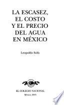 La escasez, el costo y el precio del agua en México