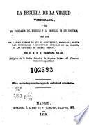 La Escuela de la virtud vindicada, ó sea, La Predicacion del evangelio y la enseñanza de sus doctrinas