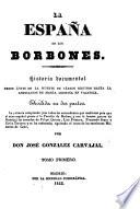 La España de los Borbones, historia documental desde antès de la muerte de Carlos Segundo hasta la abdicacion de Maria Christina en Valencia