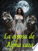 La esposa de Alpha caza (Parte I)