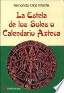 La estela de los soles o calendario azteca