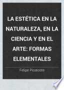 La estética en la naturaleza, en la ciencia y en el arte