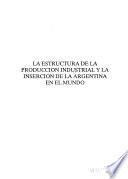 La Estructura de la producción industrial y la inserción de la Argentina en el mundo