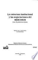 La estructura institucional y las negociaciones del MERCOSUR