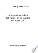 La estructura mítica del héroe en la novela del siglo XX [i.e. veinte]