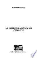 La estructura mítica del Popol vuh