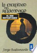 La eternidad del relámpago. El Zen Instantáneo.