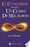 La Eternidad Segun Un Curso de Milagros