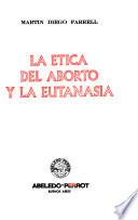 La ética del aborto y la eutanasia
