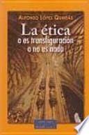 La ética o es transfiguración o no es nada