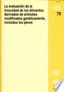 La evaluacion de la inocuidad de los alimentos derivados de animales modificados geneticamente, incluidos los peces