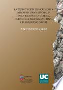 La explotación de moluscos y otros recursos litorales en la región cantábrica durante el Pleistoceno final y el Holoceno inicial